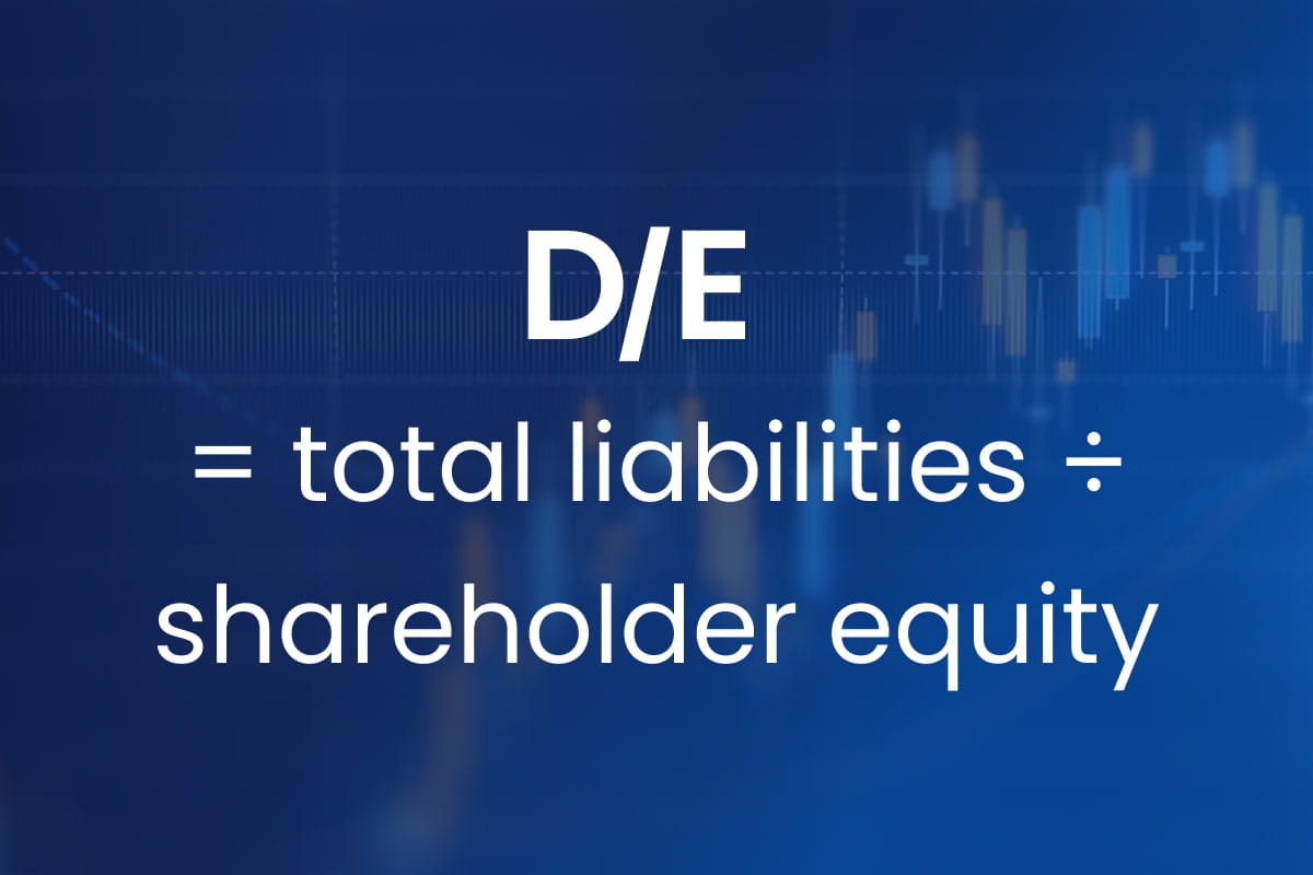 D/E = total liabilities ÷ shareholder equity