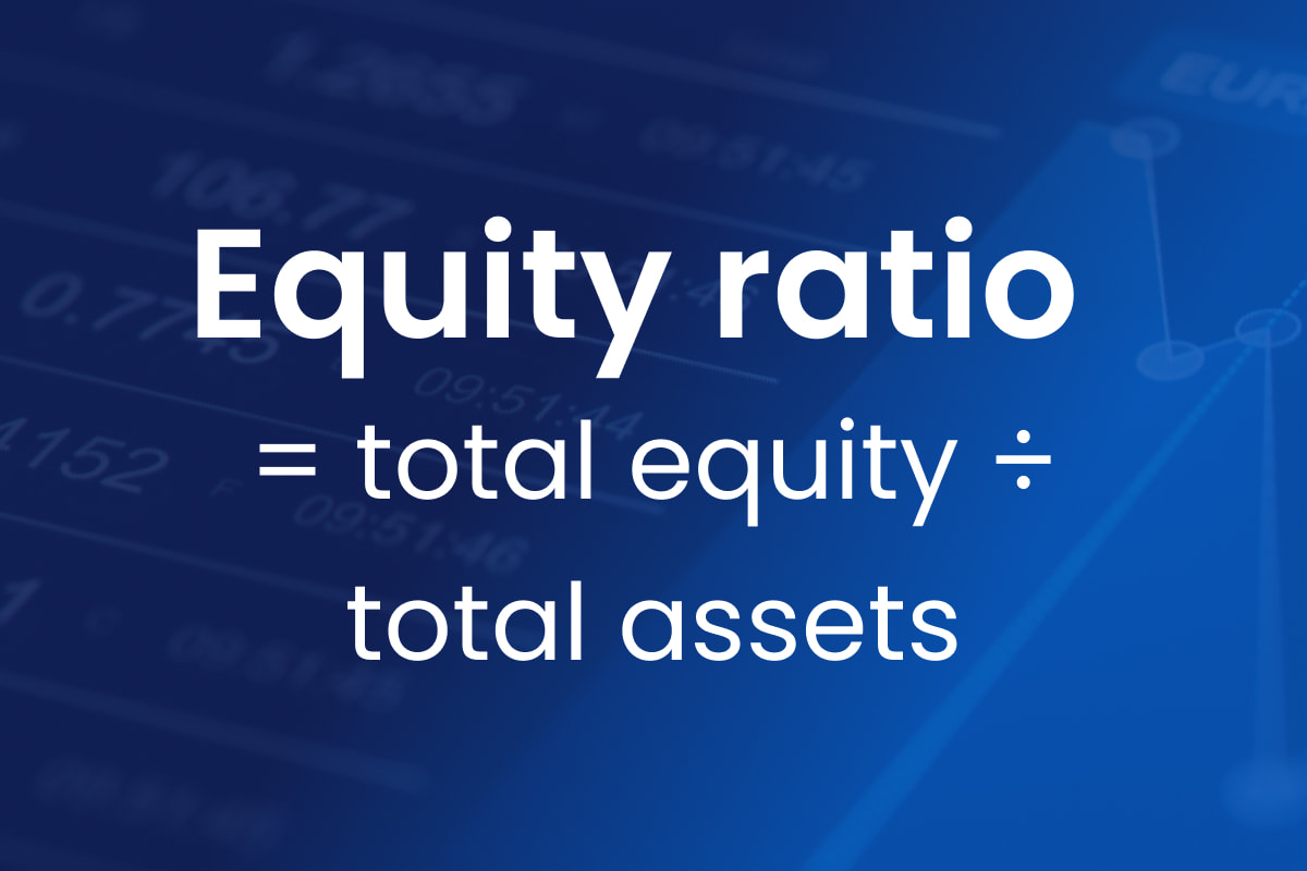 Equity ratio = total equity ÷ total assets
